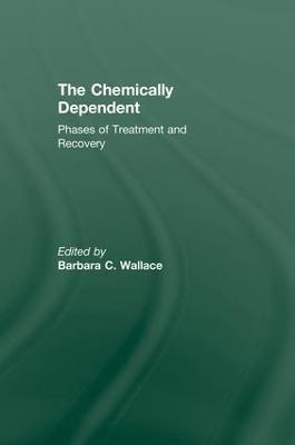 Chemically Dependent: Phases Of Treatment And Recovery - cover