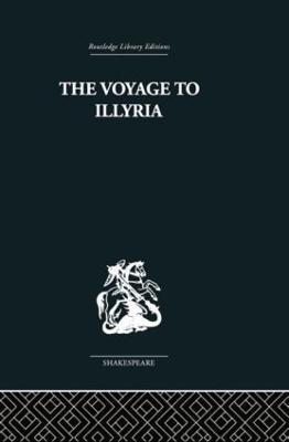 The Voyage to Illyria: A New Study of Shakespeare - Kenneth Muir - cover