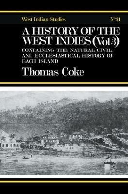 A History of the West Indies: Containing the Natural, Civil and Ecclesiastical History of Each Island - Thomas Coke - cover