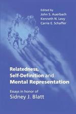 Relatedness, Self-Definition and Mental Representation: Essays in honor of Sidney J. Blatt