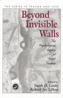 Beyond Invisible Walls: The Psychological Legacy of Soviet Trauma, East European Therapists and Their Patients - cover