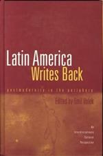 Latin America Writes Back: Postmodernity in the Periphery