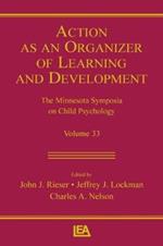 Action As An Organizer of Learning and Development: Volume 33 in the Minnesota Symposium on Child Psychology Series