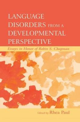 Language Disorders From a Developmental Perspective: Essays in Honor of Robin S. Chapman - cover