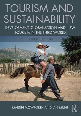 Tourism and Sustainability: Development, globalisation and new tourism in the Third World - Martin Mowforth,Ian Munt - cover