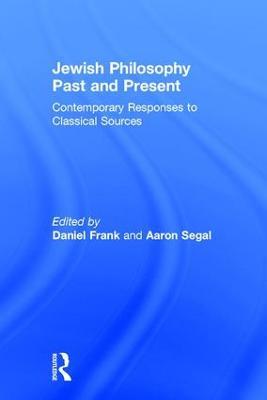 Jewish Philosophy Past and Present: Contemporary Responses to Classical Sources - cover