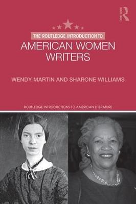 The Routledge Introduction to American Women Writers - Wendy Martin,Sharone Williams - cover