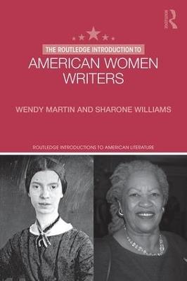 The Routledge Introduction to American Women Writers - Wendy Martin,Sharone Williams - cover