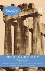 The Poems of Shelley: Volume Five: 1821 - 1822
