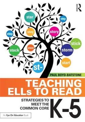 Teaching ELLs to Read: Strategies to Meet the Common Core, K-5 - Paul Boyd-Batstone - cover