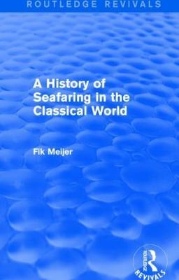 A History of Seafaring in the Classical World (Routledge Revivals) - Fik Meijer - cover