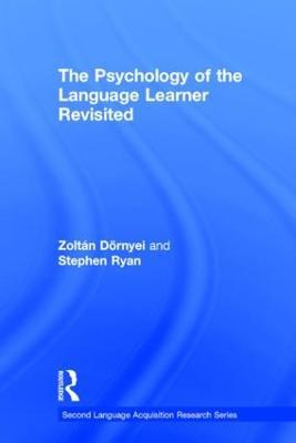 The Psychology of the Language Learner Revisited - Zoltan Dornyei,Stephen Ryan - cover