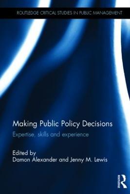 Making Public Policy Decisions: Expertise, skills and experience - cover