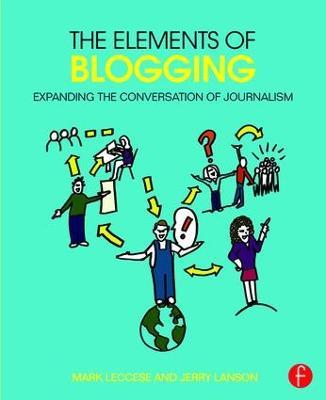 The Elements of Blogging: Expanding the Conversation of Journalism - Mark Leccese,Jerry Lanson - cover