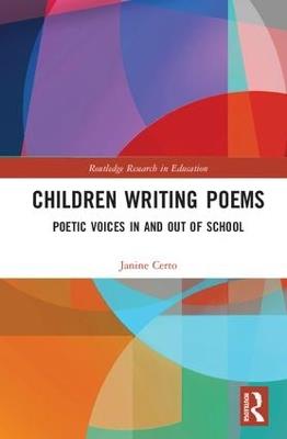 Children Writing Poems: Poetic Voices in and out of School - Janine Certo - cover