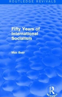 Fifty Years of International Socialism (Routledge Revivals) - Max Beer - cover