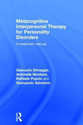 Metacognitive Interpersonal Therapy for Personality Disorders: A treatment manual - Giancarlo Dimaggio,Antonella Montano,Raffaele Popolo - cover