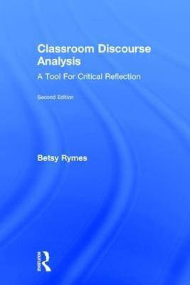 Classroom Discourse Analysis: A Tool For Critical Reflection, Second Edition - Betsy Rymes - cover
