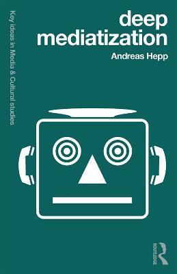 Deep Mediatization - Andreas Hepp - cover