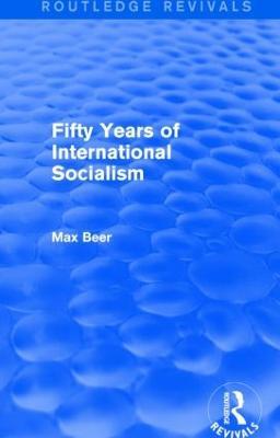 Fifty Years of International Socialism (Routledge Revivals) - Max Beer - cover