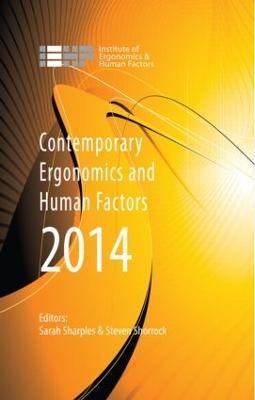 Contemporary Ergonomics and Human Factors 2014: Proceedings of the international conference on Ergonomics & Human Factors 2014, Southampton, UK, 7-10 April 2014 - cover