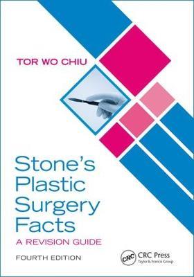 Stone’s Plastic Surgery Facts: A Revision Guide, Fourth Edition - Tor Wo Chiu - cover
