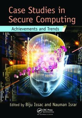 Case Studies in Secure Computing: Achievements and Trends - cover