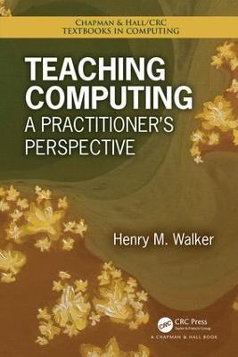 Teaching Computing: A Practitioner's Perspective - Henry M. Walker - cover