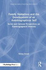 Family Narratives and the Development of an Autobiographical Self: Social and Cultural Perspectives on Autobiographical Memory