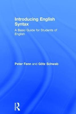 Introducing English Syntax: A Basic Guide for Students of English - Peter Fenn,Götz Schwab - cover