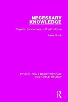 Necessary Knowledge: Piagetian Perspectives on Constructivism - Leslie Smith - cover