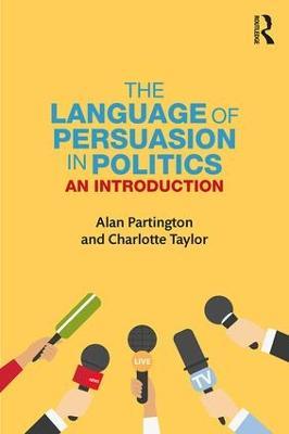 The Language of Persuasion in Politics: An Introduction - Alan Partington,Charlotte Taylor - cover