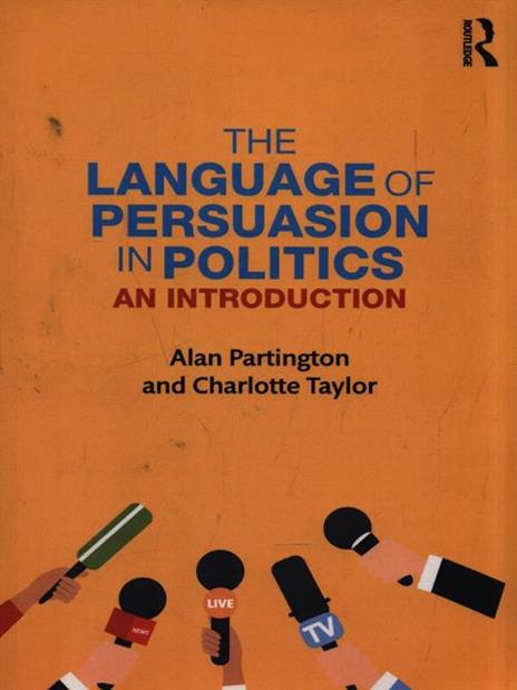 The Language of Persuasion in Politics: An Introduction - Alan Partington,Charlotte Taylor - 3