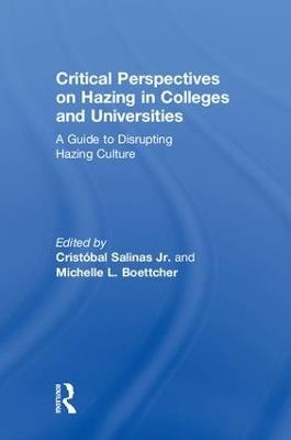Critical Perspectives on Hazing in Colleges and Universities: A Guide to Disrupting Hazing Culture - cover