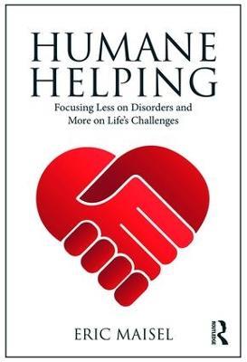 Humane Helping: Focusing Less on Disorders and More on Life's Challenges - Eric Maisel - cover