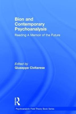 Bion and Contemporary Psychoanalysis: Reading A Memoir of the Future - cover