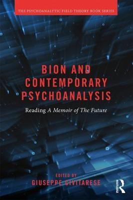 Bion and Contemporary Psychoanalysis: Reading A Memoir of the Future - cover