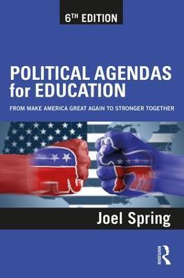 Political Agendas for Education: From Make America Great Again to Stronger Together - Joel Spring - cover