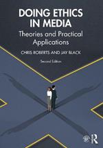 Doing Ethics in Media: Theories and Practical Applications
