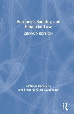 European Banking and Financial Law 2e - Matthias Haentjens,Pierre de Gioia Carabellese - cover