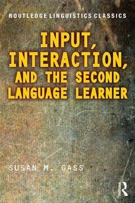 Input, Interaction, and the Second Language Learner - Susan M. Gass - cover