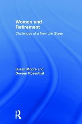 Women and Retirement: Challenges of a New Life Stage - Susan Moore,Doreen Rosenthal - cover