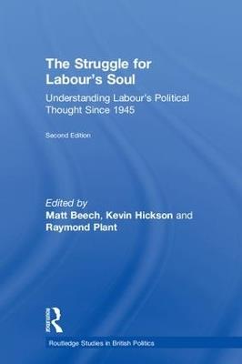 The Struggle for Labour's Soul: Understanding Labour's Political Thought Since 1945 - cover