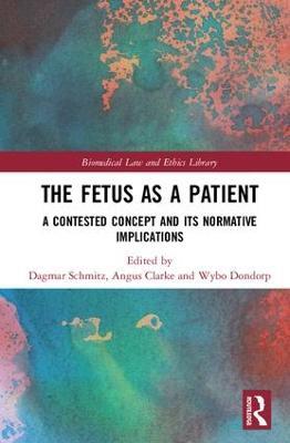The Fetus as a Patient: A Contested Concept and its Normative Implications - cover