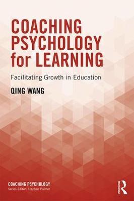 Coaching Psychology for Learning: Facilitating Growth in Education - Qing Wang - cover