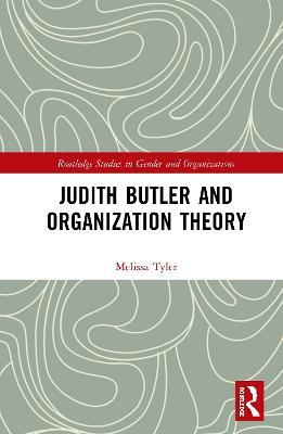 Judith Butler and Organization Theory - Melissa Tyler - cover