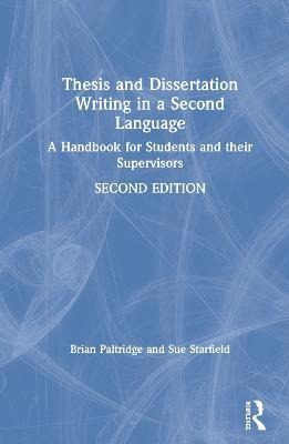 Thesis and Dissertation Writing in a Second Language: A Handbook for Students and their Supervisors - Brian Paltridge,Sue Starfield - cover