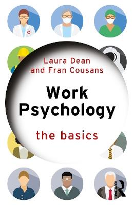 Work Psychology: The Basics - Catherine Steele,Laura Dean,Frances Cousans - cover