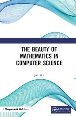 The Beauty of Mathematics in Computer Science - Jun Wu - cover