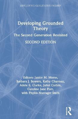Developing Grounded Theory: The Second Generation Revisited - Janice M. Morse,Barbara J. Bowers,Kathy Charmaz - cover